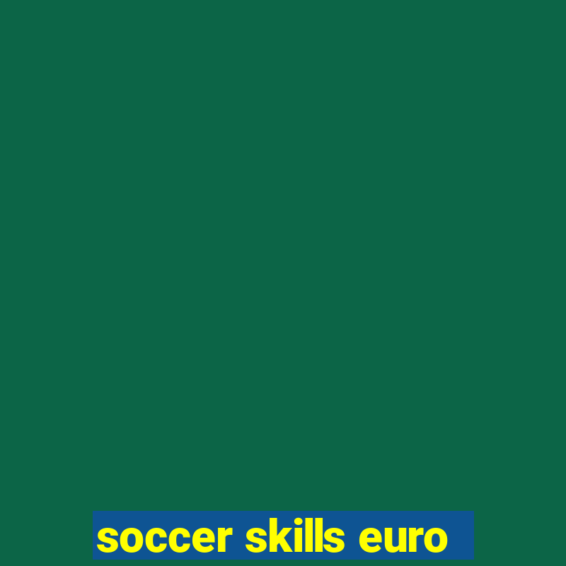 soccer skills euro